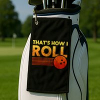 That's How I Roll Funny Distressed Bowling Golf Towel