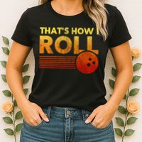 That's How I Roll Funny Distressed Bowling Womens T-Shirt
