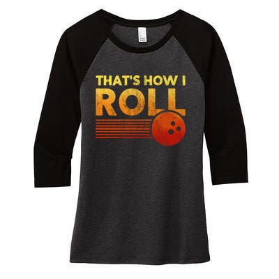 That's How I Roll Funny Distressed Bowling Women's Tri-Blend 3/4-Sleeve Raglan Shirt