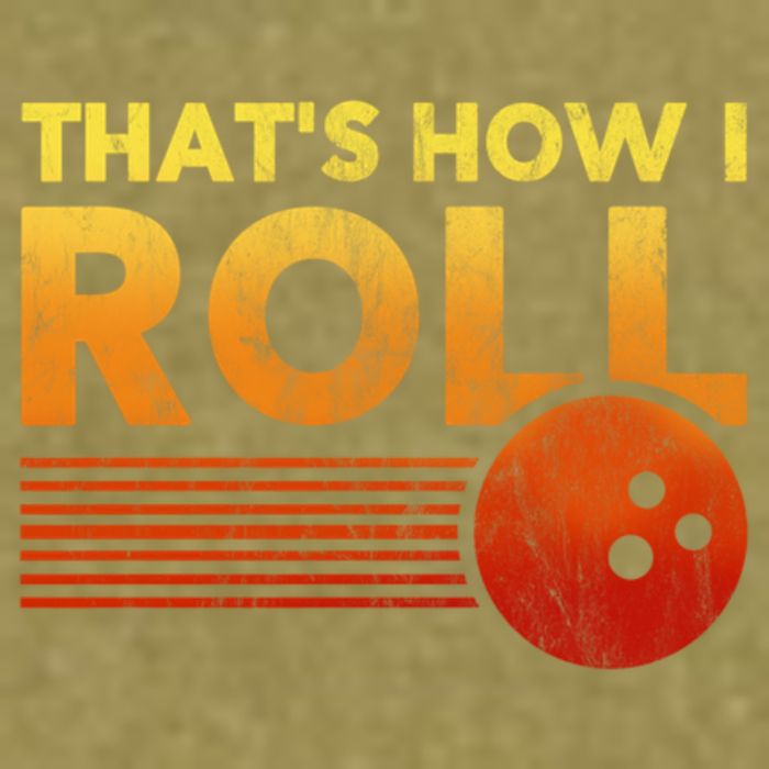 That's How I Roll Funny Distressed Bowling Garment-Dyed Women's Muscle Tee