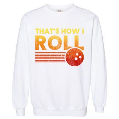 That's How I Roll Funny Distressed Bowling Garment-Dyed Sweatshirt