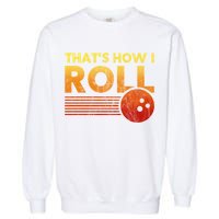 That's How I Roll Funny Distressed Bowling Garment-Dyed Sweatshirt