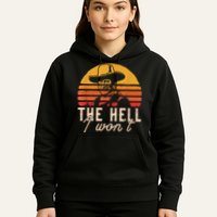 The Hell I Won't Quote Retro Vintage Hoodie