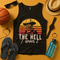 The Hell I Won't Quote Retro Vintage Tank Top