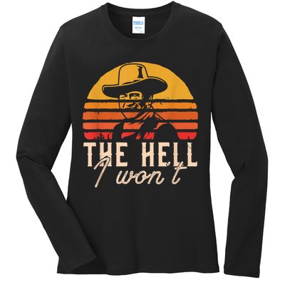 The Hell I Won't Quote Retro Vintage Ladies Long Sleeve Shirt