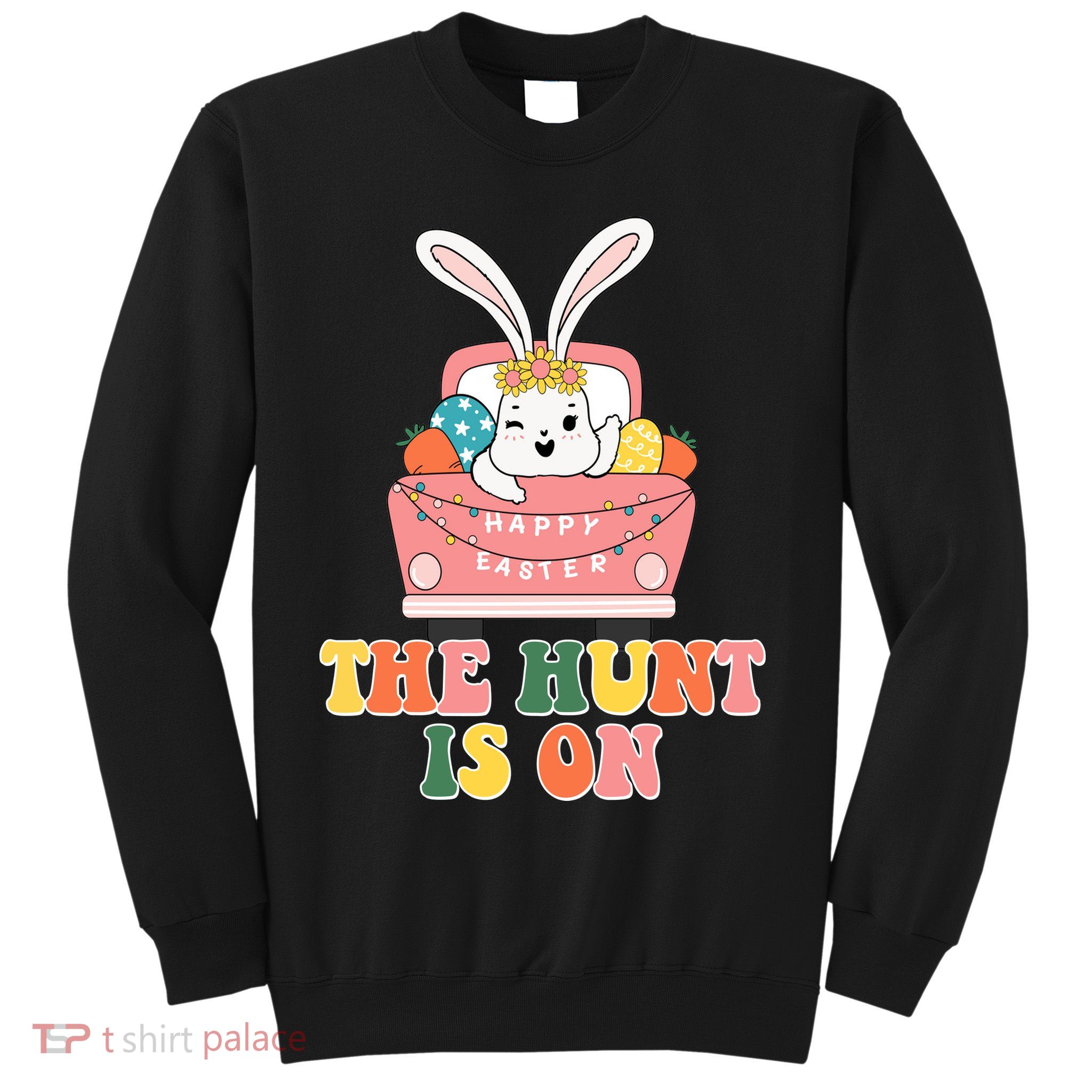 The Hunt Is On Easter Bunny Holiday Sweatshirt