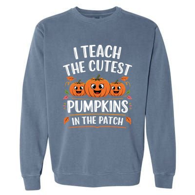 Teacher Halloween I Teach The Cutest Pumpkins In The Patch Great Gift Garment-Dyed Sweatshirt