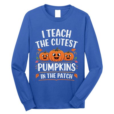 Teacher Halloween I Teach The Cutest Pumpkins In The Patch Great Gift Long Sleeve Shirt