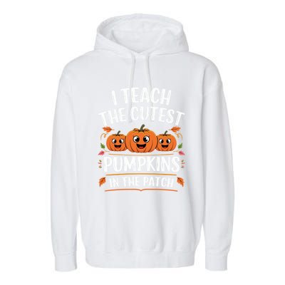 Teacher Halloween I Teach The Cutest Pumpkins In The Patch Great Gift Garment-Dyed Fleece Hoodie