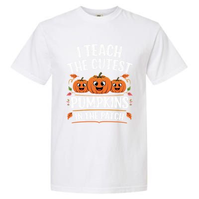 Teacher Halloween I Teach The Cutest Pumpkins In The Patch Great Gift Garment-Dyed Heavyweight T-Shirt