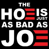 The Hoe Is Just As Bad As Joe T-Shirt
