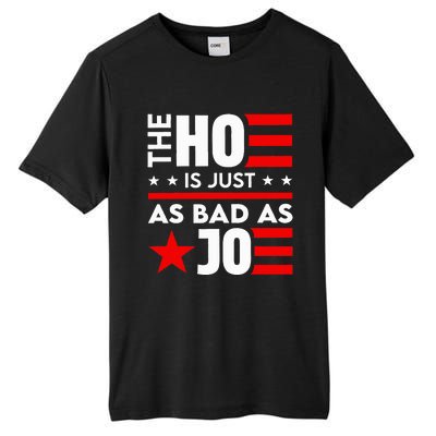 The Ho Is Just As Bad As Joe Im Voting Tall Fusion ChromaSoft Performance T-Shirt