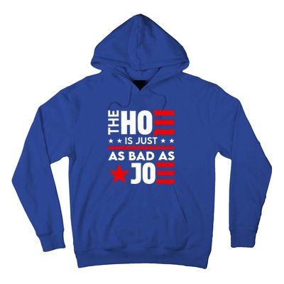 The Ho Is Just As Bad As Joe Im Voting Hoodie