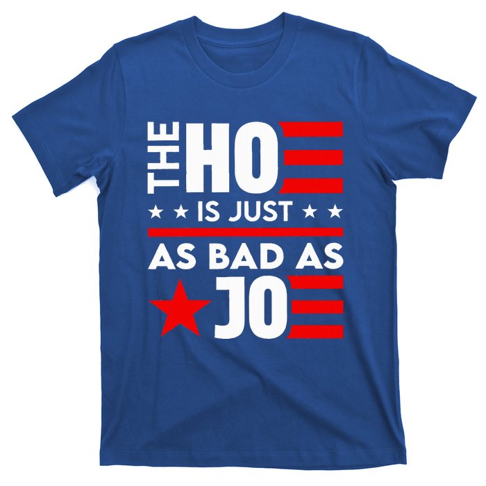 The Ho Is Just As Bad As Joe Im Voting T-Shirt