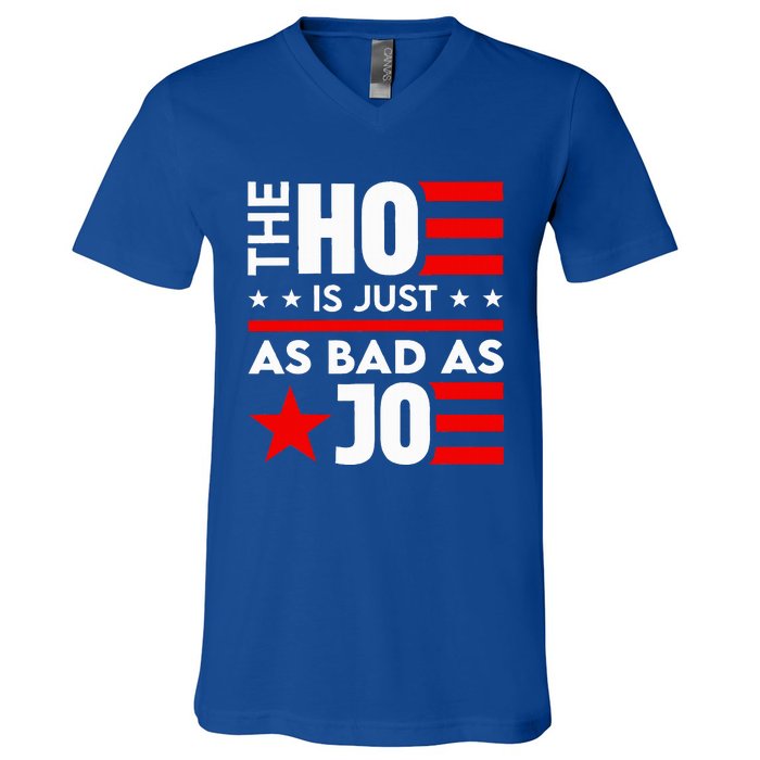 The Ho Is Just As Bad As Joe Im Voting V-Neck T-Shirt