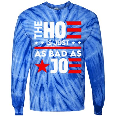 The Ho Is Just As Bad As Joe Im Voting Tie-Dye Long Sleeve Shirt