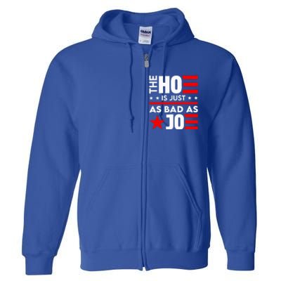 The Ho Is Just As Bad As Joe Im Voting Full Zip Hoodie