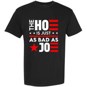 The Ho Is Just As Bad As Joe IM Voting For The Outlaw 2024 Garment-Dyed Heavyweight T-Shirt