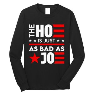 The Ho Is Just As Bad As Joe IM Voting For The Outlaw 2024 Long Sleeve Shirt