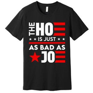 The Ho Is Just As Bad As Joe IM Voting For The Outlaw 2024 Premium T-Shirt