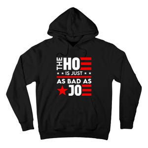 The Ho Is Just As Bad As Joe IM Voting For The Outlaw 2024 Tall Hoodie