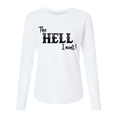 The Hell I Won't Womens Cotton Relaxed Long Sleeve T-Shirt