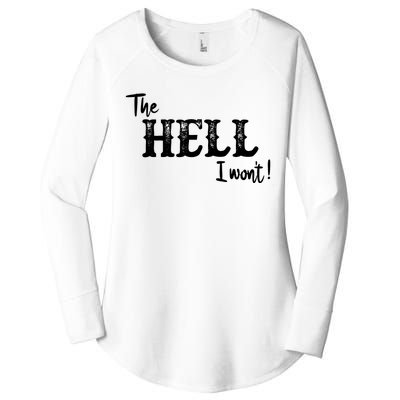 The Hell I Won't Women's Perfect Tri Tunic Long Sleeve Shirt