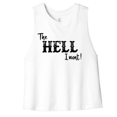 The Hell I Won't Women's Racerback Cropped Tank