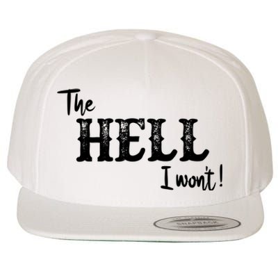 The Hell I Won't Wool Snapback Cap