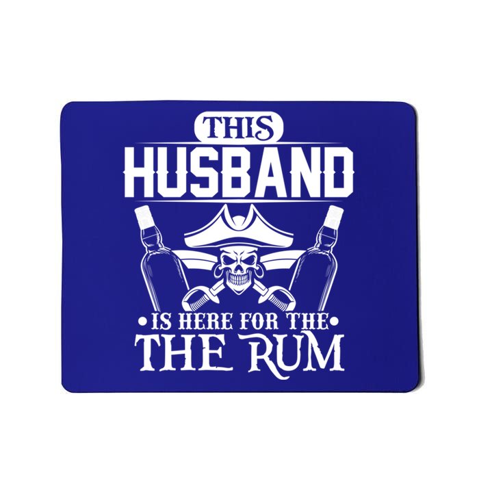 This Husband Is Here For The Rum Pirate Matching Family Meaningful Gift Mousepad