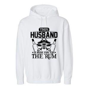 This Husband Is Here For The Rum Pirate Matching Family Meaningful Gift Garment-Dyed Fleece Hoodie