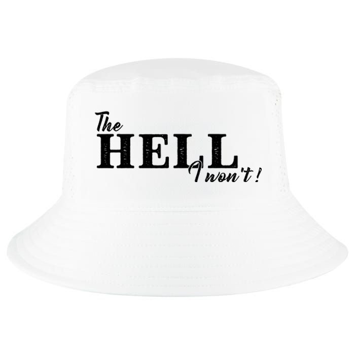 The Hell I Won't Shirt Funny Gift For Cowgirl Or A Cowboy Lover Cool Comfort Performance Bucket Hat