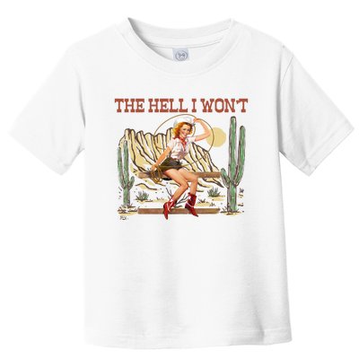 The Hell I WonT Retro Western Cowgirl Toddler T-Shirt