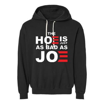 The Hoe Is Just As Bad As Joe Garment-Dyed Fleece Hoodie