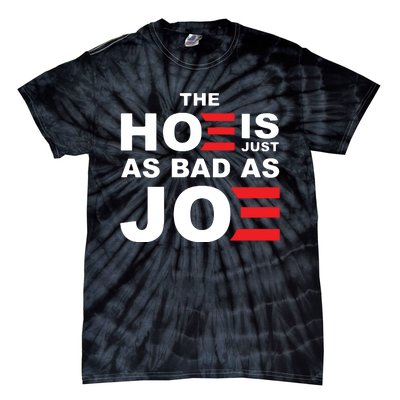 The Hoe Is Just As Bad As Joe Tie-Dye T-Shirt