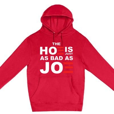 The Hoe Is Just As Bad As Joe Premium Pullover Hoodie