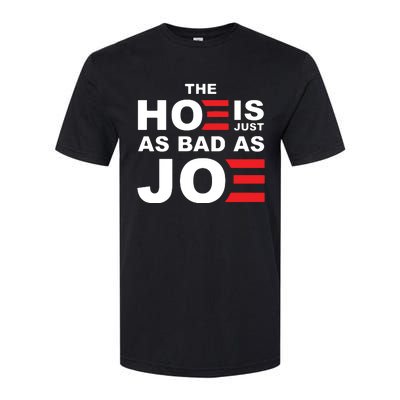 The Hoe Is Just As Bad As Joe Softstyle CVC T-Shirt