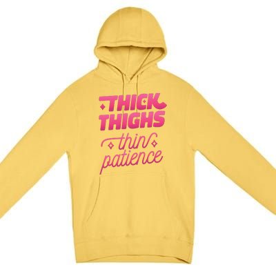 Thick Thighs Thin Patience Premium Pullover Hoodie