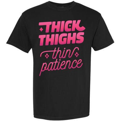 Thick Thighs Thin Patience Garment-Dyed Heavyweight T-Shirt