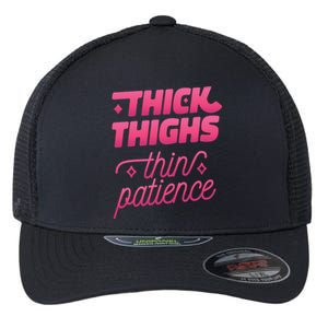 Thick Thighs Thin Patience Flexfit Unipanel Trucker Cap