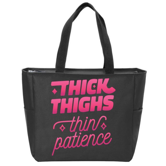 Thick Thighs Thin Patience Zip Tote Bag