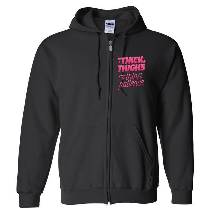 Thick Thighs Thin Patience Full Zip Hoodie