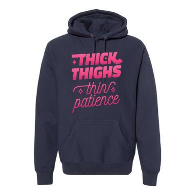 Thick Thighs Thin Patience Premium Hoodie