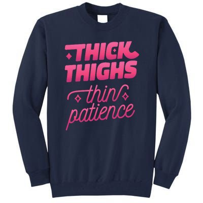 Thick Thighs Thin Patience Tall Sweatshirt