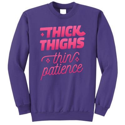 Thick Thighs Thin Patience Sweatshirt