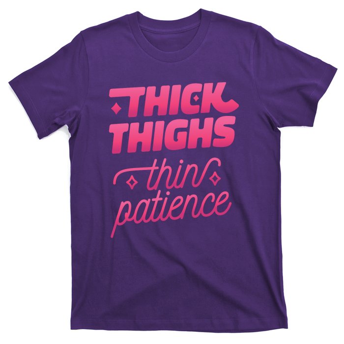 Thick Thighs Thin Patience T-Shirt