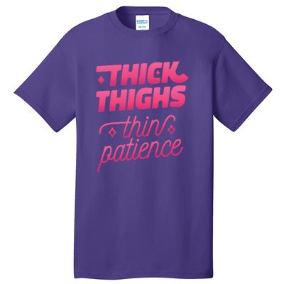 Thick Thighs Thin Patience Tall T-Shirt