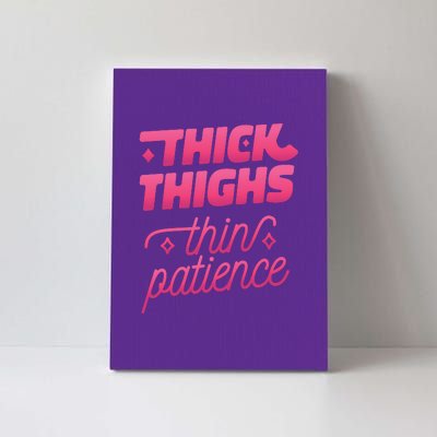 Thick Thighs Thin Patience Canvas