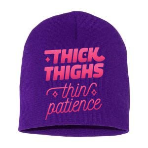 Thick Thighs Thin Patience Short Acrylic Beanie