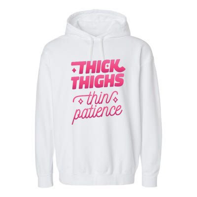 Thick Thighs Thin Patience Garment-Dyed Fleece Hoodie